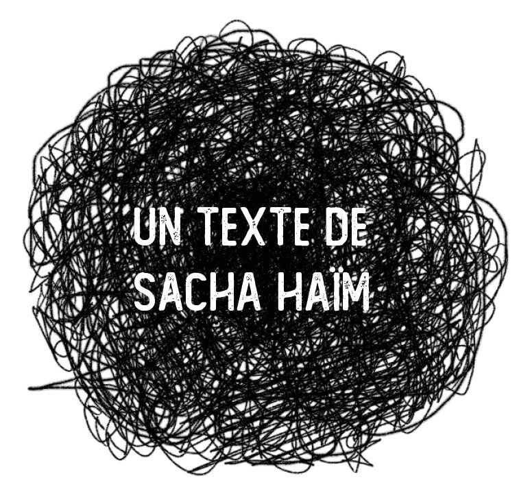 Un texte de Sacha Haïm
