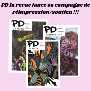 « PD La Revue lance sa campagne de réimpression/soutien !!! » suivi des couverture des trois premiers numéros de PD La Revue